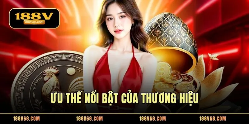 Ưu thế nổi bật của thương hiệu